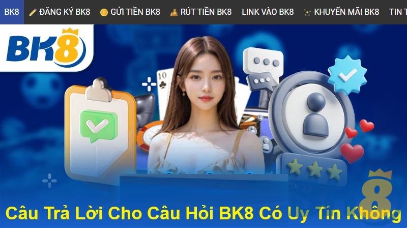 Câu Trả Lời Cho Câu Hỏi BK8 Có Uy Tín Không?