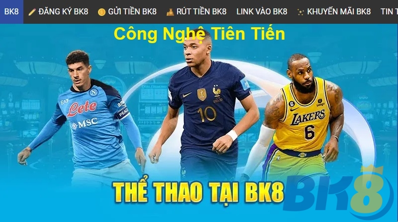 Công Nghệ Tiên Tiến Tại Thể Thao BK8